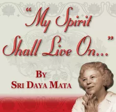 2022 03 04 Sri Daya Mata My Spirit Shall Live On Website