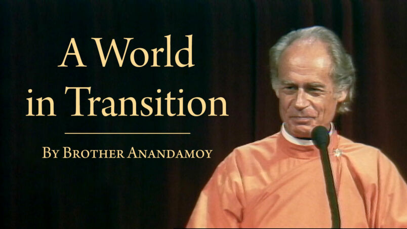 Bro Anandamoy A World In Transition Email