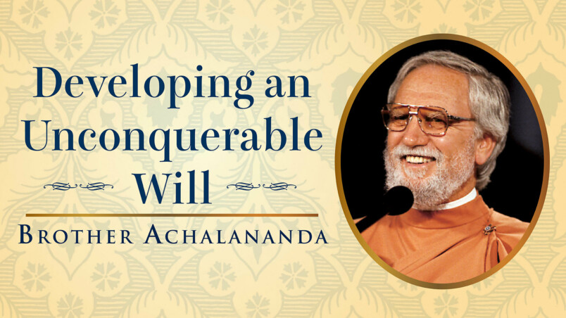 Bro Achalananda Developing an Unconquerable Will Email